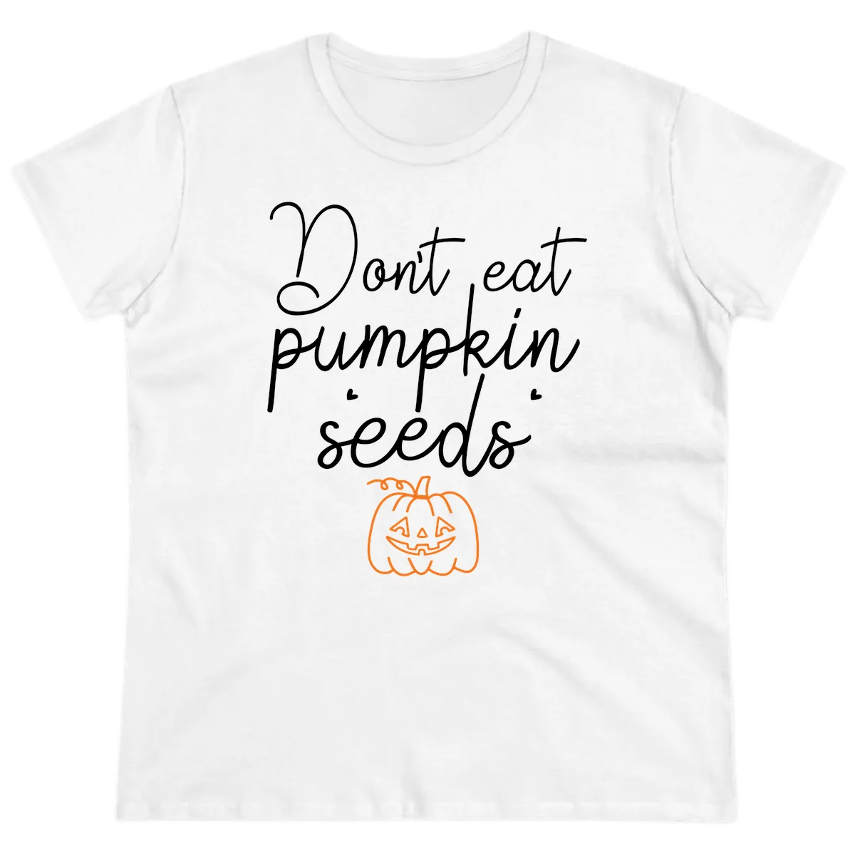 Don't Eat Pumpkin Seeds Halloween Ladies Tee in White
