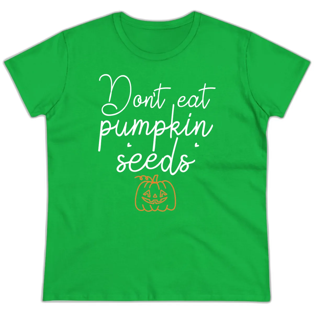 Don't Eat Pumpkin Seeds Halloween Ladies Tee in Irish Green