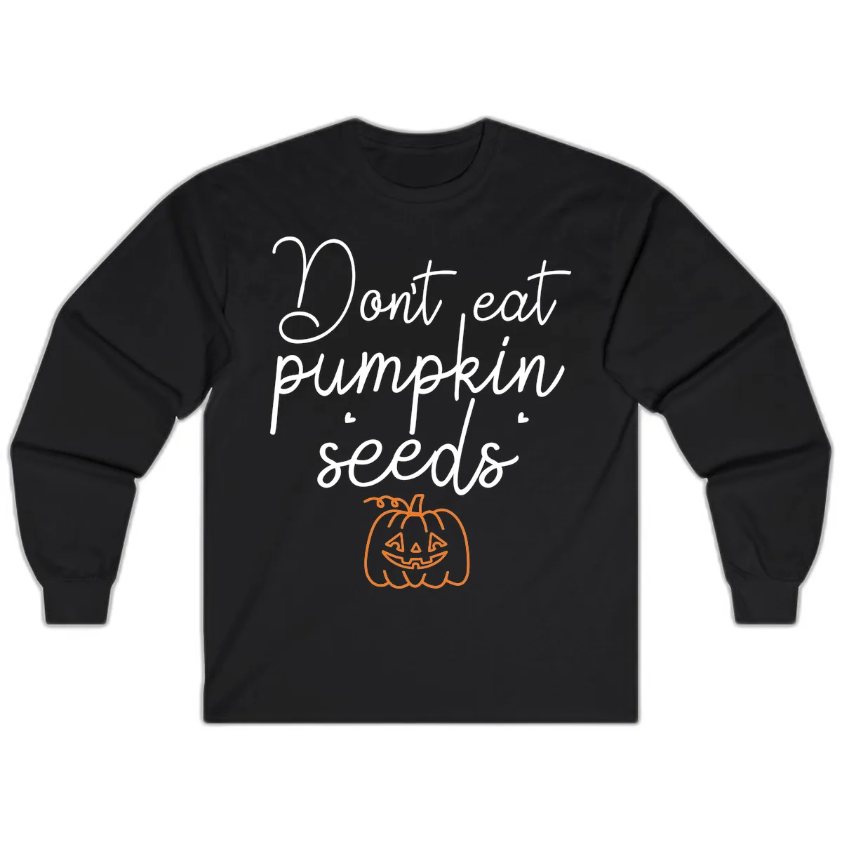 Don't Eat Pumpkin Seeds Halloween Long Sleeve in Black
