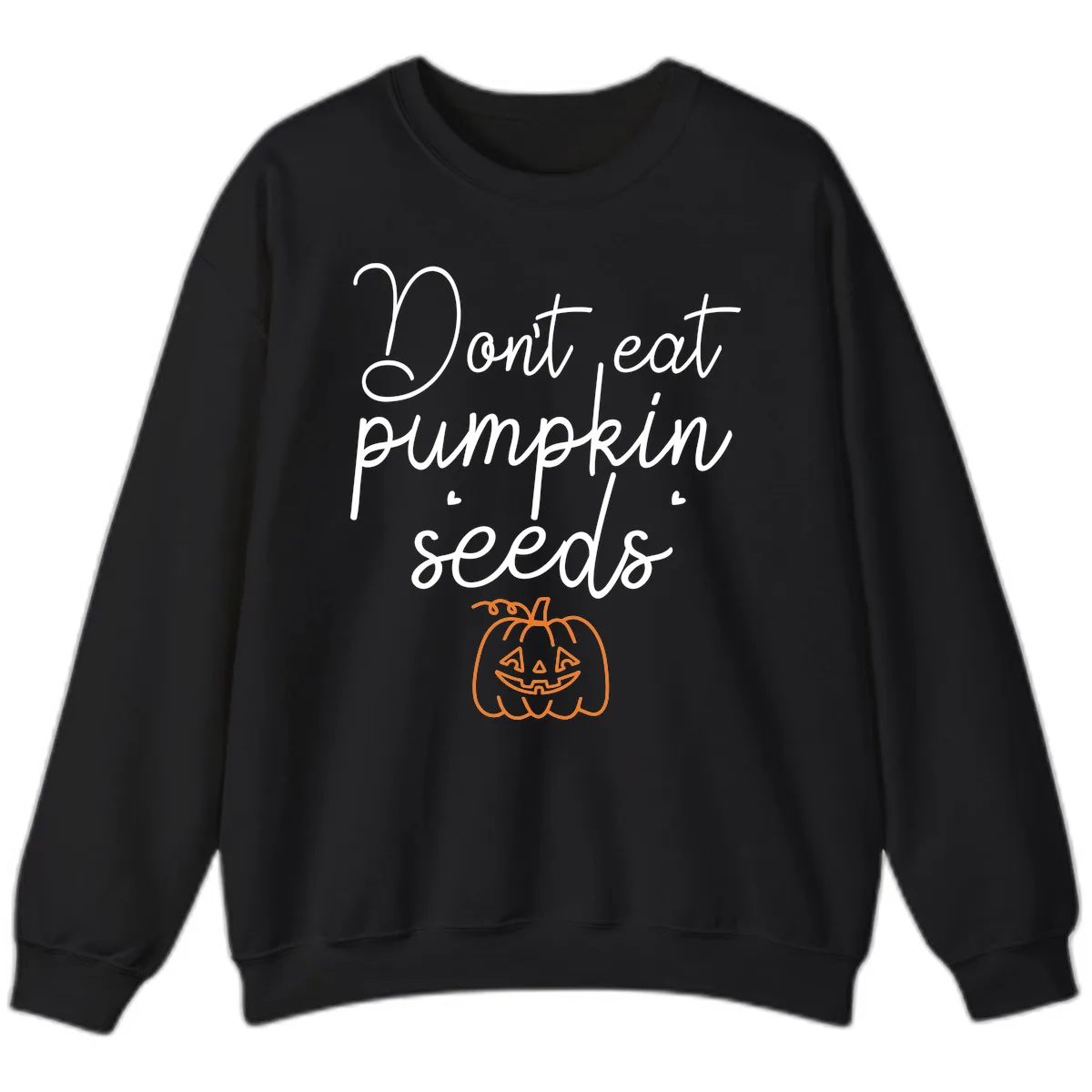 Don't Eat Pumpkin Seeds Halloween Sweatshirt in Black