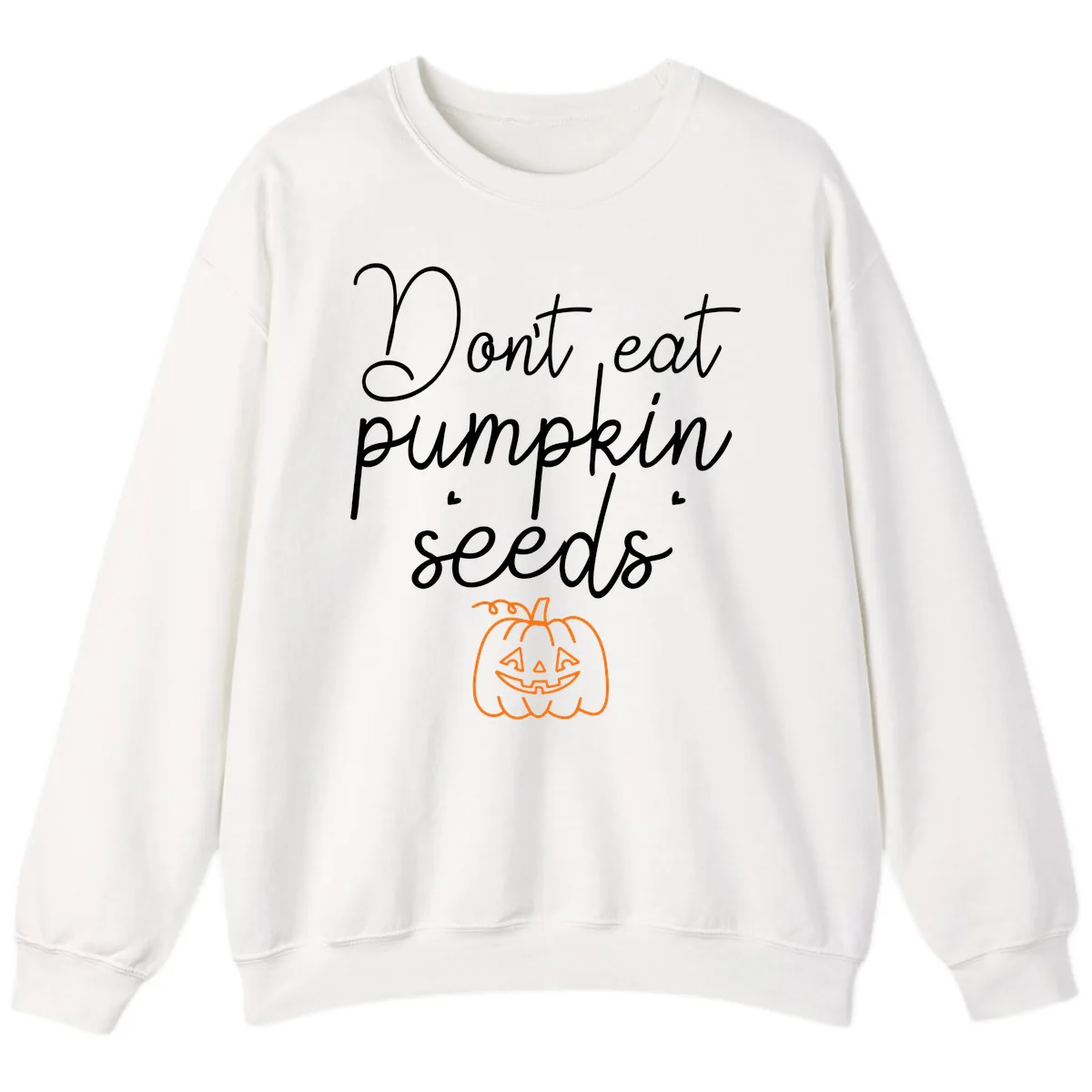 Don't Eat Pumpkin Seeds Halloween Sweatshirt in White