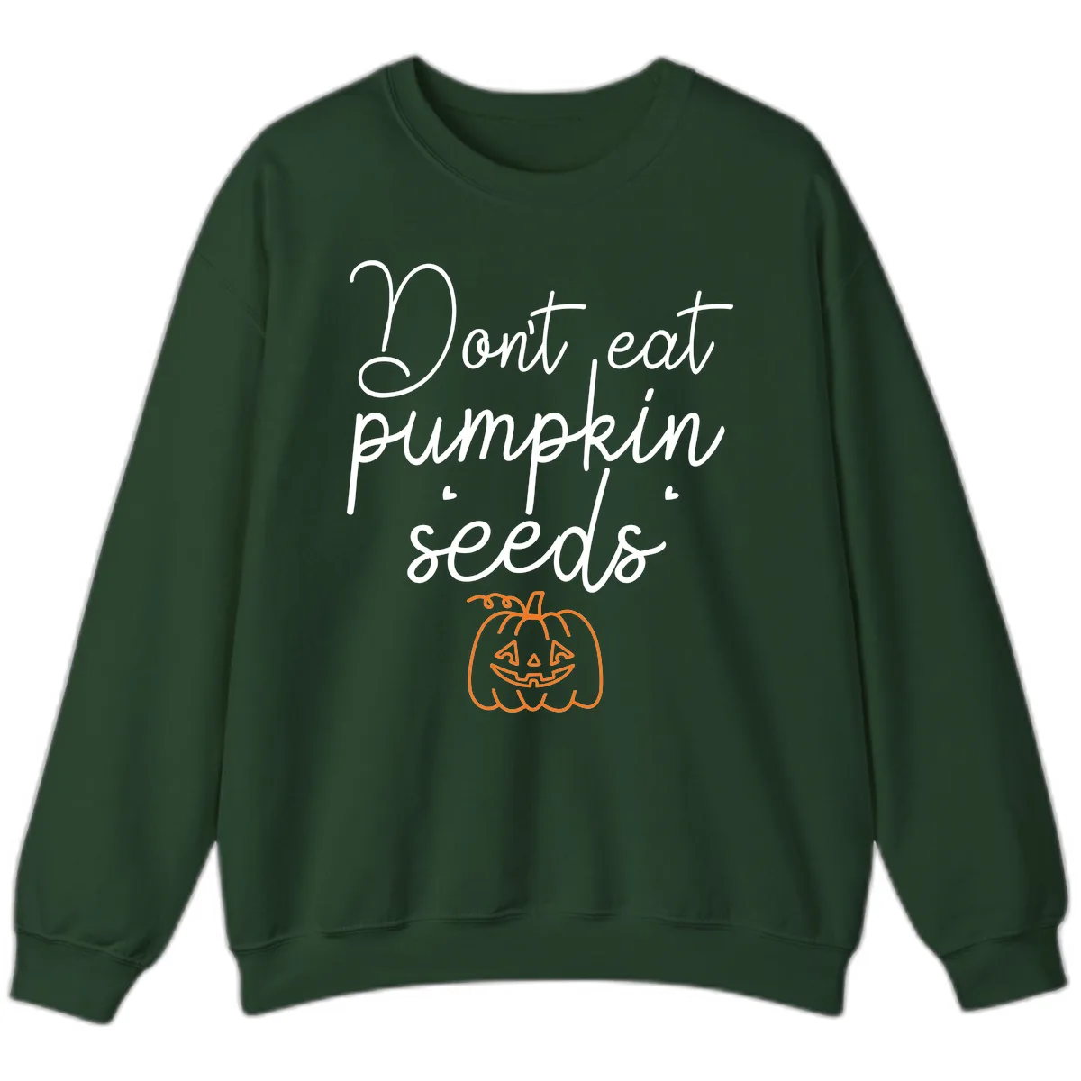 Don't Eat Pumpkin Seeds Halloween Sweatshirt in Forest Green