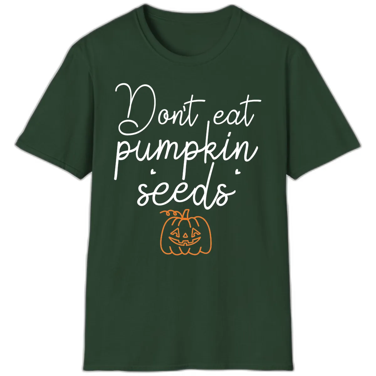 Don't Eat Pumpkin Seeds Halloween T-Shirt in Forest Green
