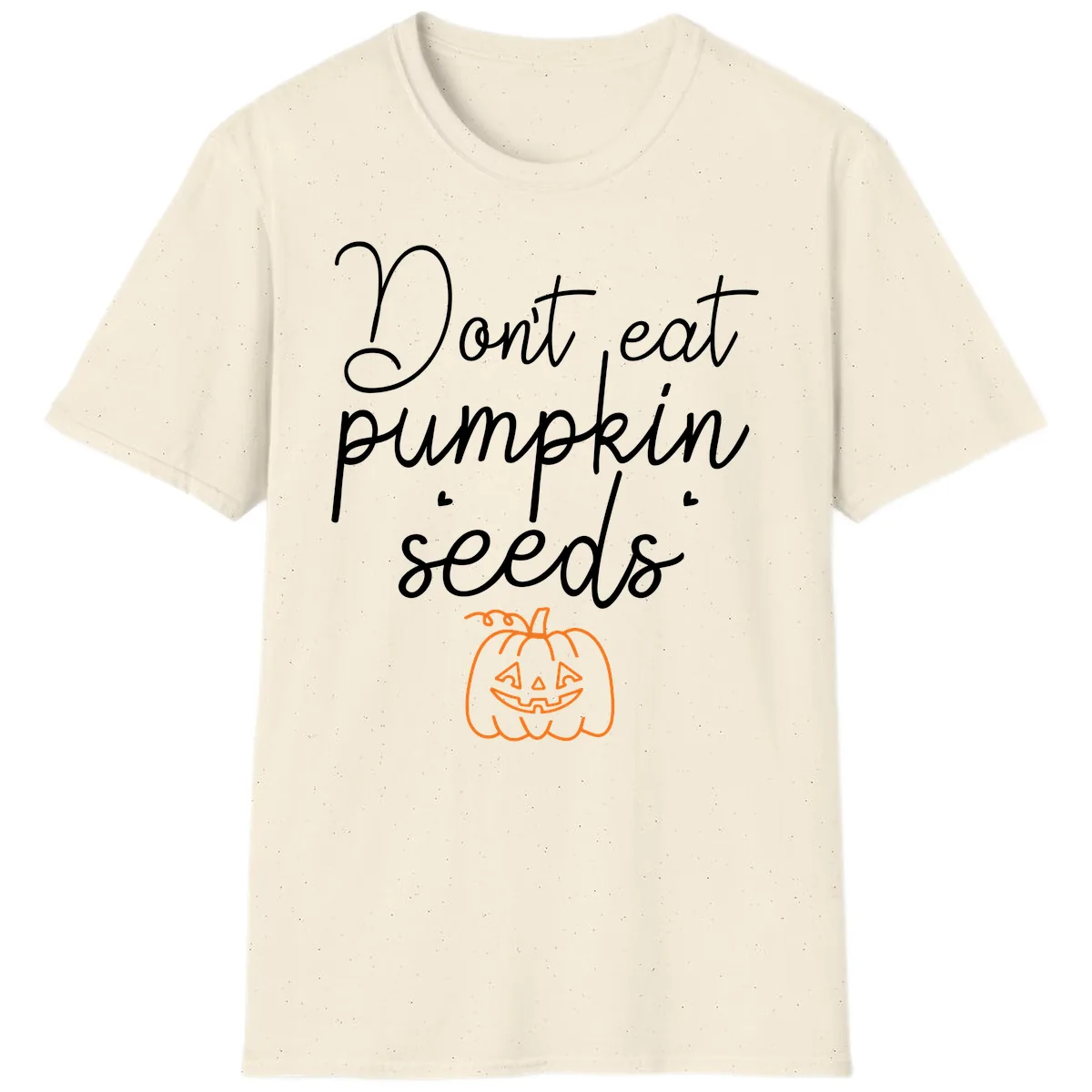Don't Eat Pumpkin Seeds Halloween T-Shirt in Natural