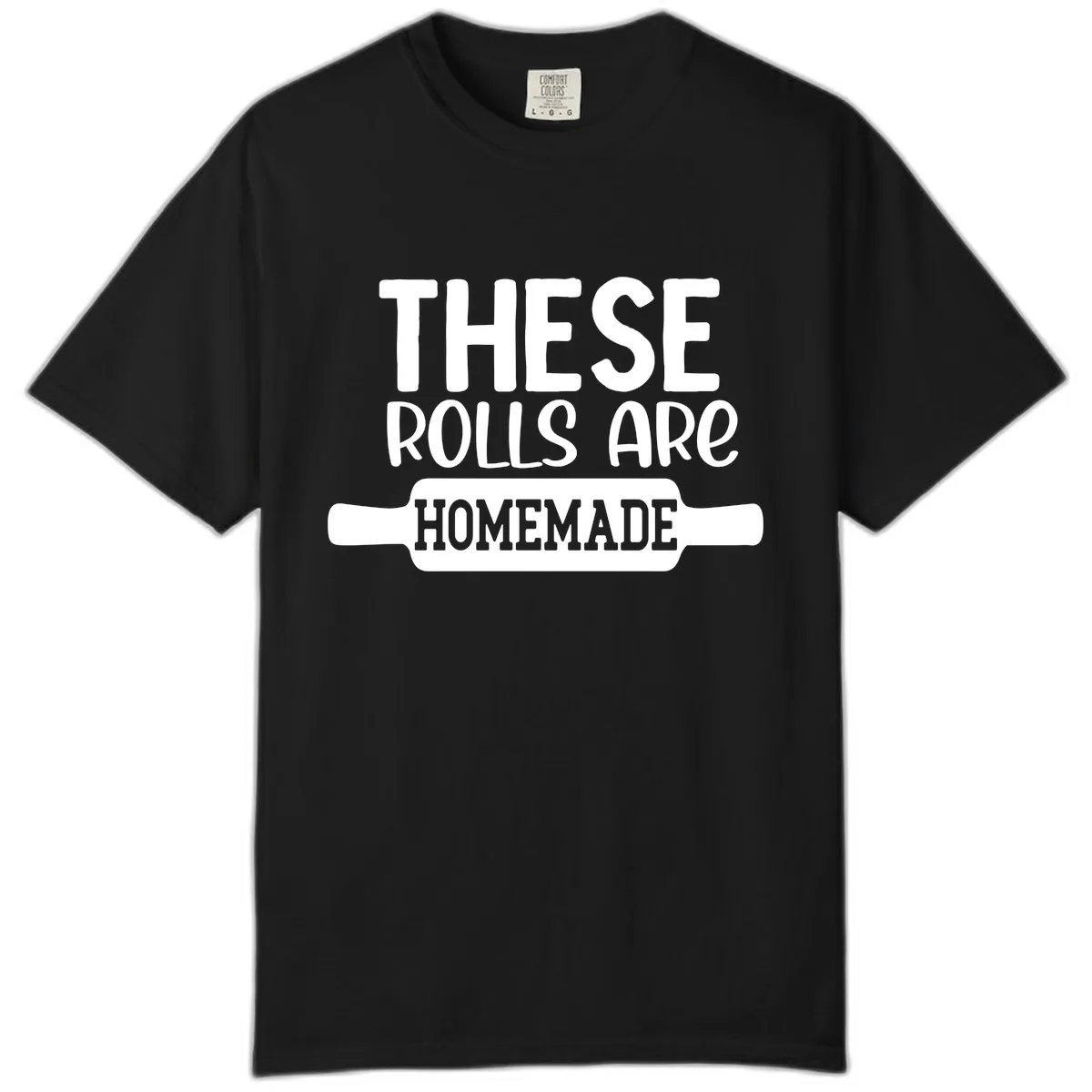 These Rolls Are Homemade Baking Design Comfort Color in Black