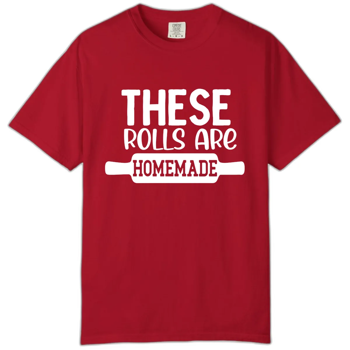 These Rolls Are Homemade Baking Design Comfort Color in Red