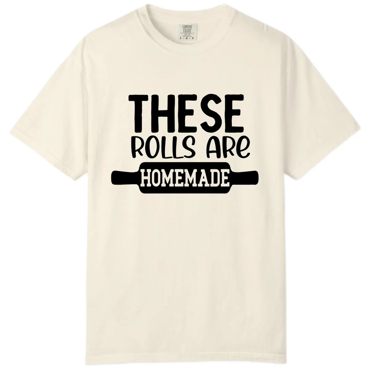 These Rolls Are Homemade Baking Design Comfort Color in Ivory