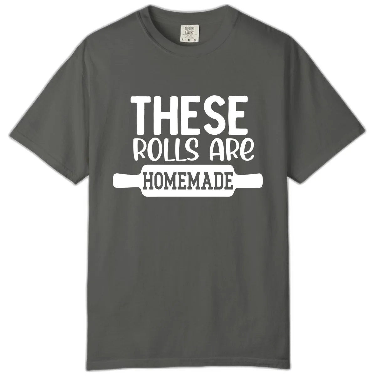 These Rolls Are Homemade Baking Design Comfort Color in Pepper