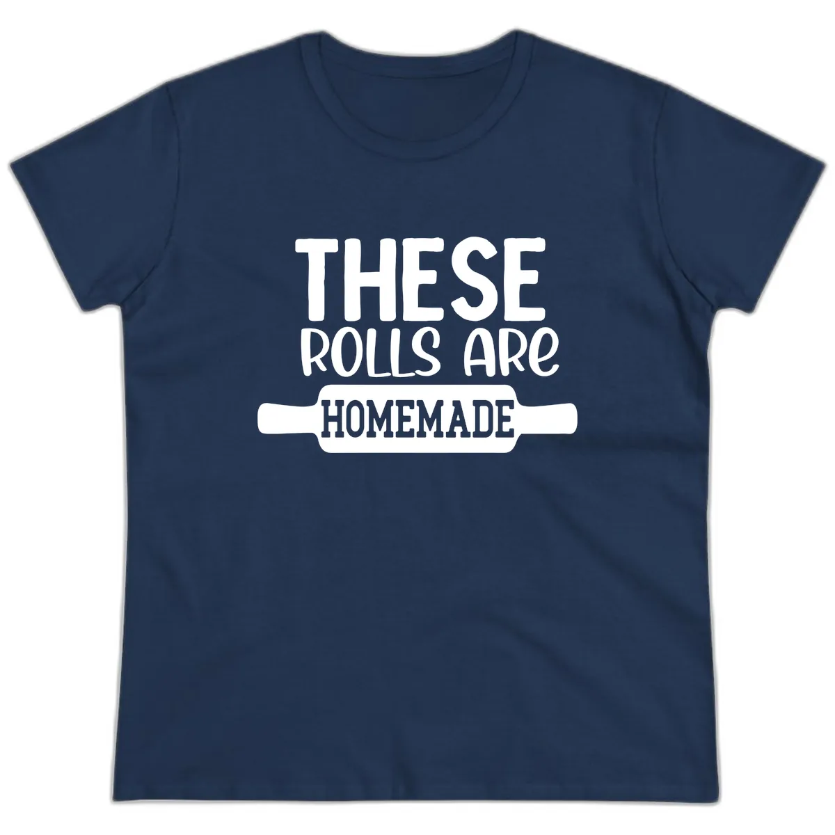 These Rolls Are Homemade Baking Design Ladies Tee in Navy