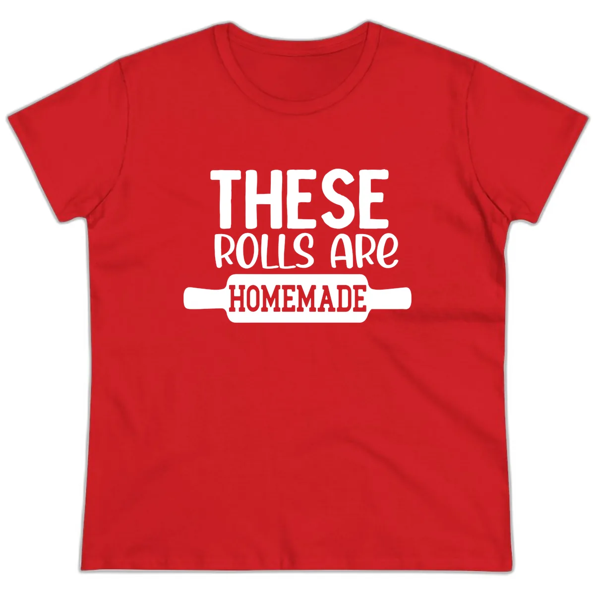 These Rolls Are Homemade Baking Design Ladies Tee in Red