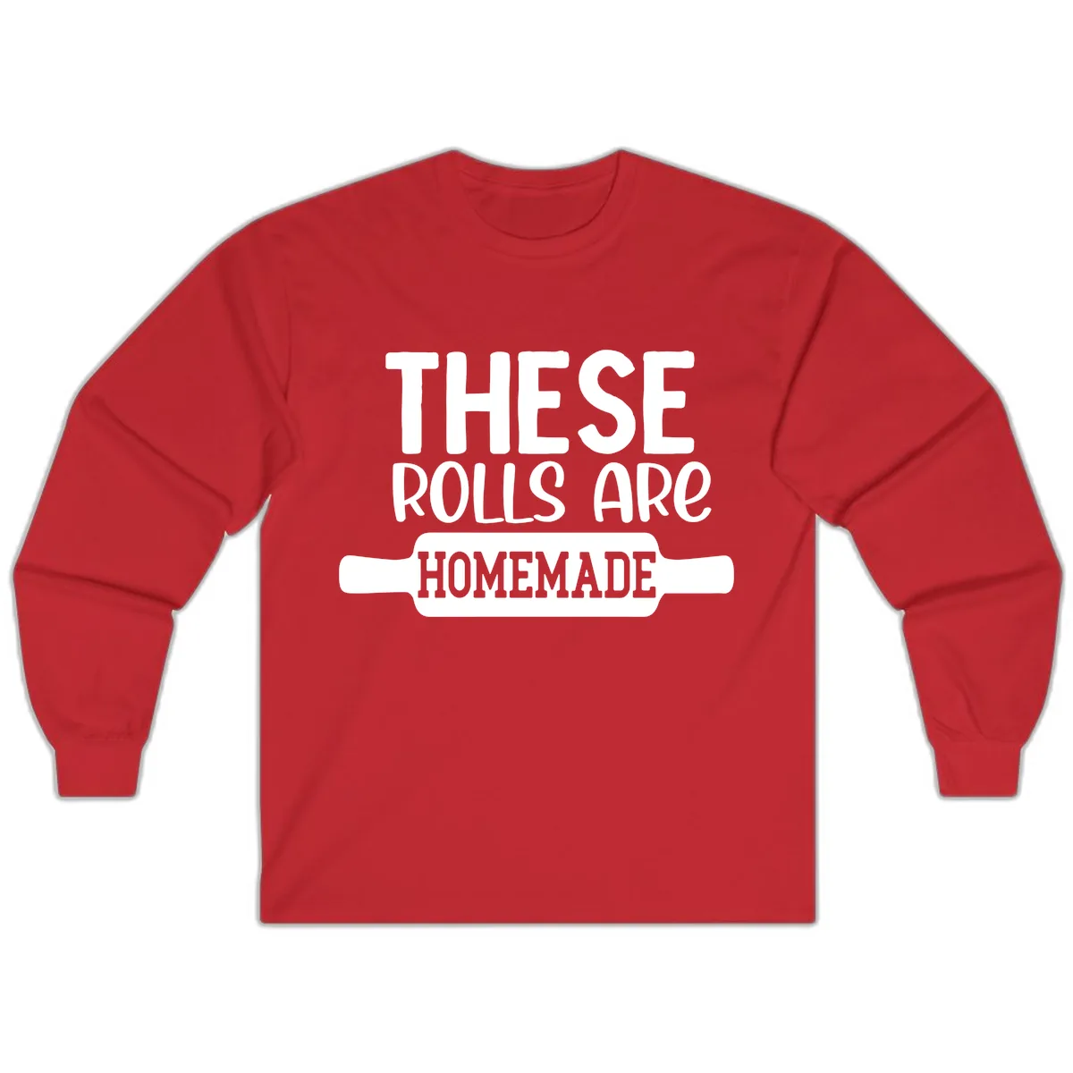 These Rolls Are Homemade Baking Design Long Sleeve in Red
