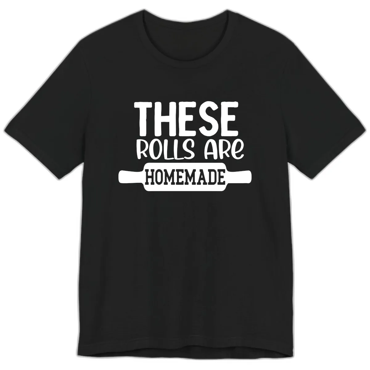These Rolls Are Homemade Baking Design Premium T-Shirt in Black