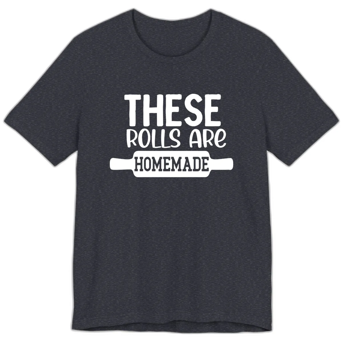 These Rolls Are Homemade Baking Design Premium T-Shirt in Heather Navy