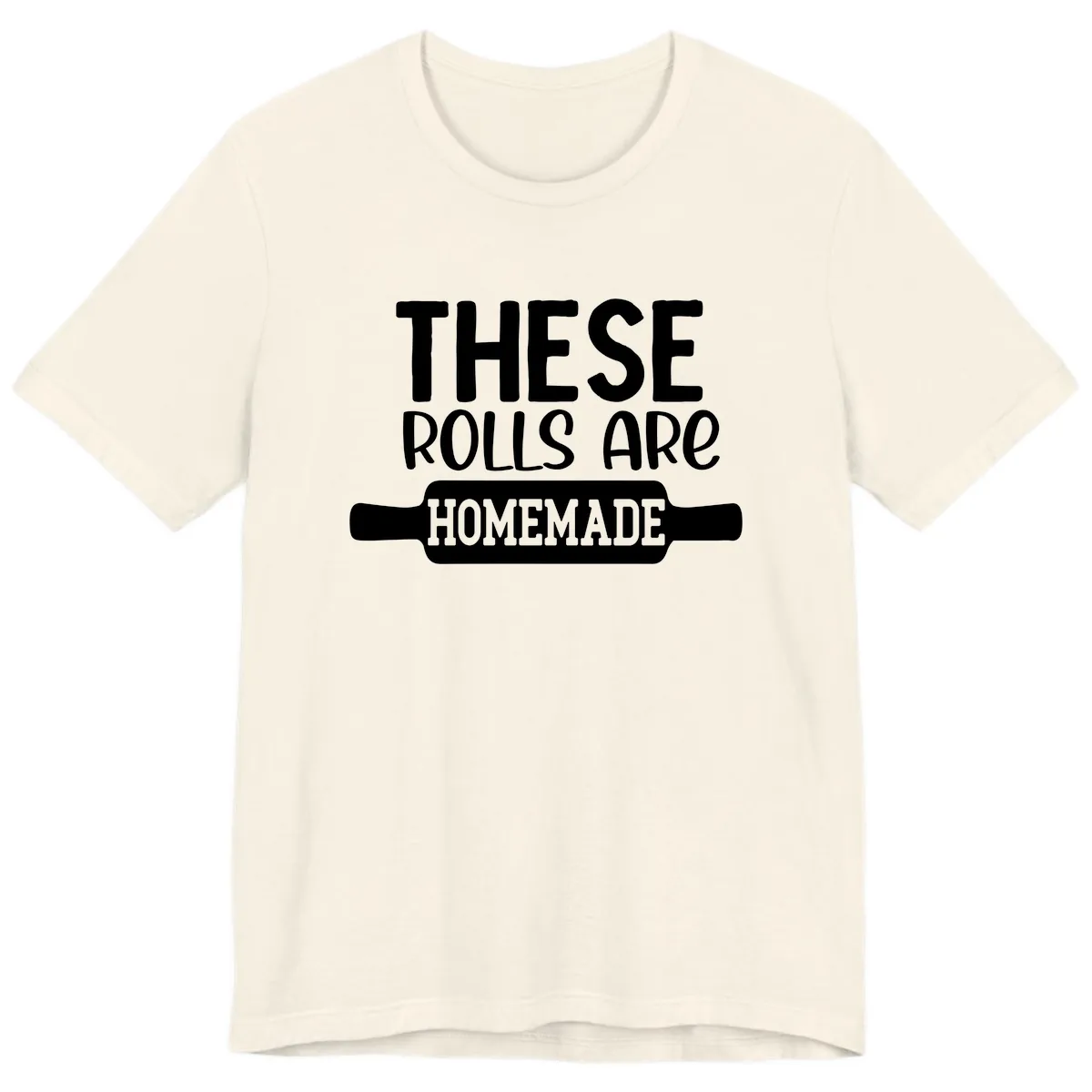These Rolls Are Homemade Baking Design Premium T-Shirt in Natural