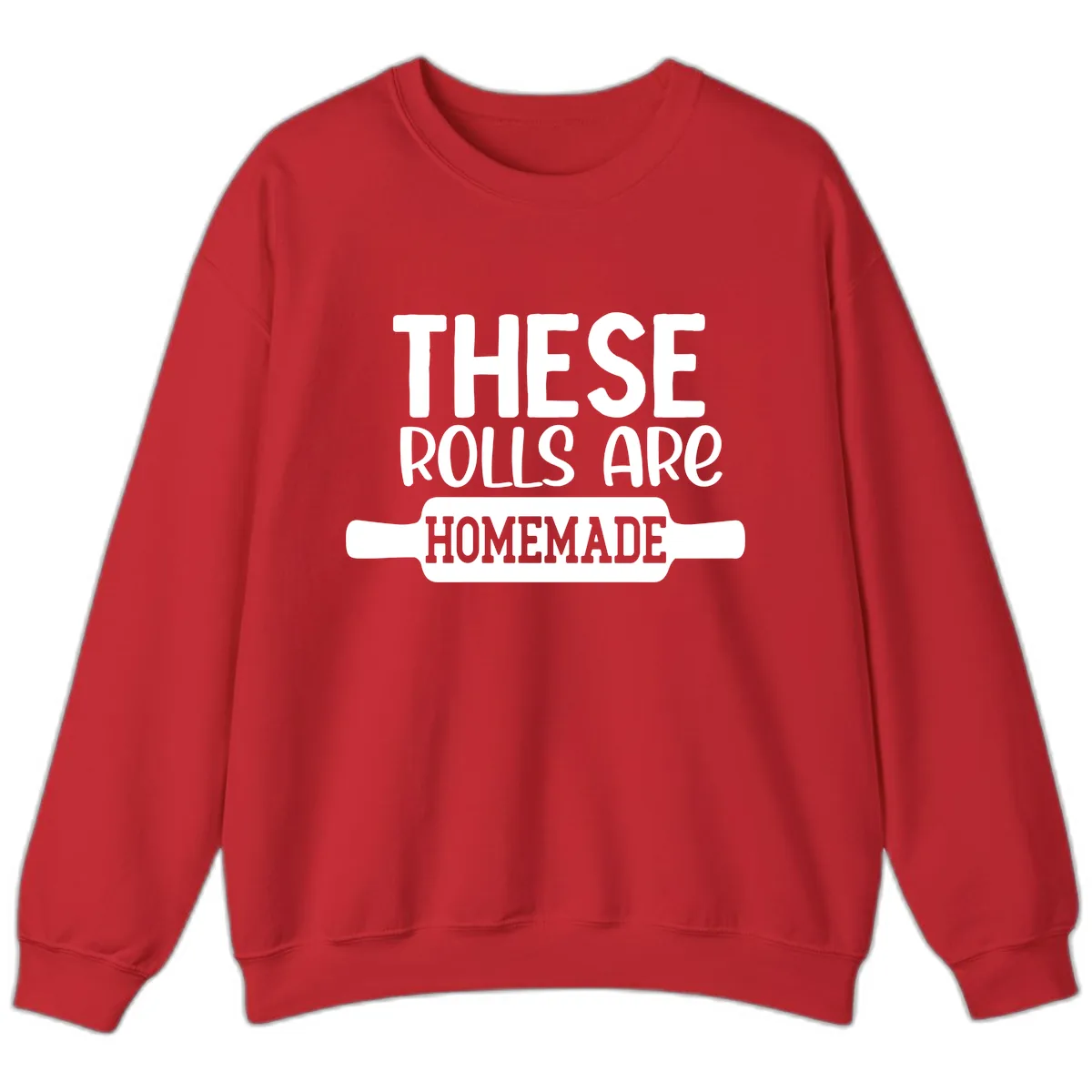 These Rolls Are Homemade Baking Design Sweatshirt in Red