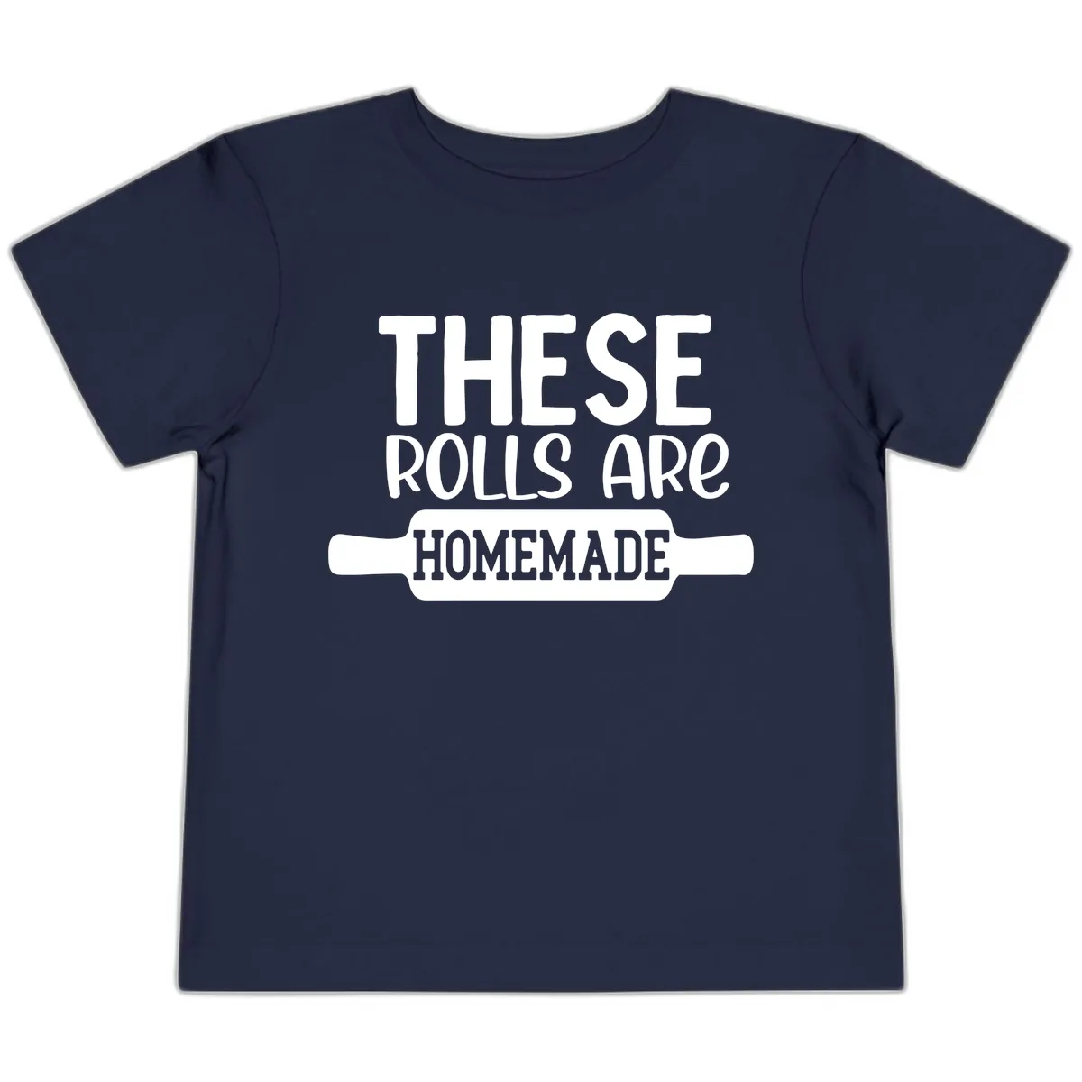 These Rolls Are Homemade Baking Design Toddler T-Shirt in Navy