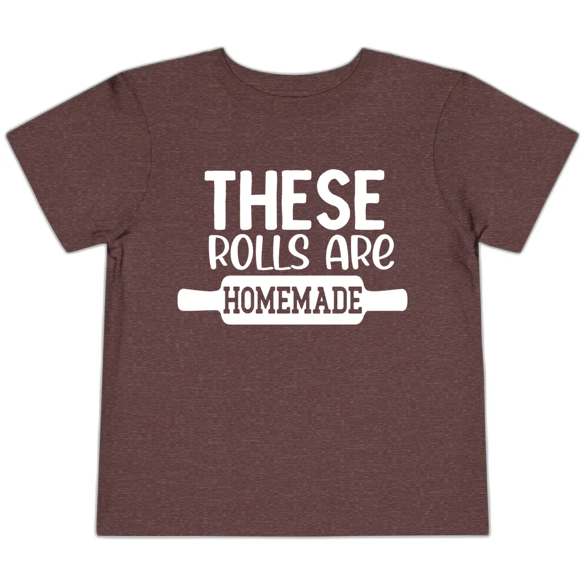 These Rolls Are Homemade Baking Design Toddler T-Shirt in Heather Maroon