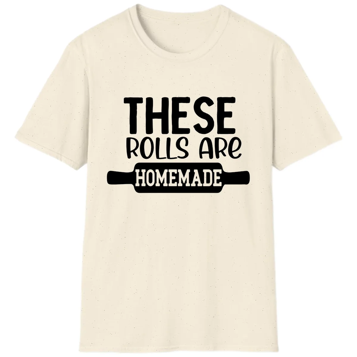 These Rolls Are Homemade Baking Design T-Shirt in Natural
