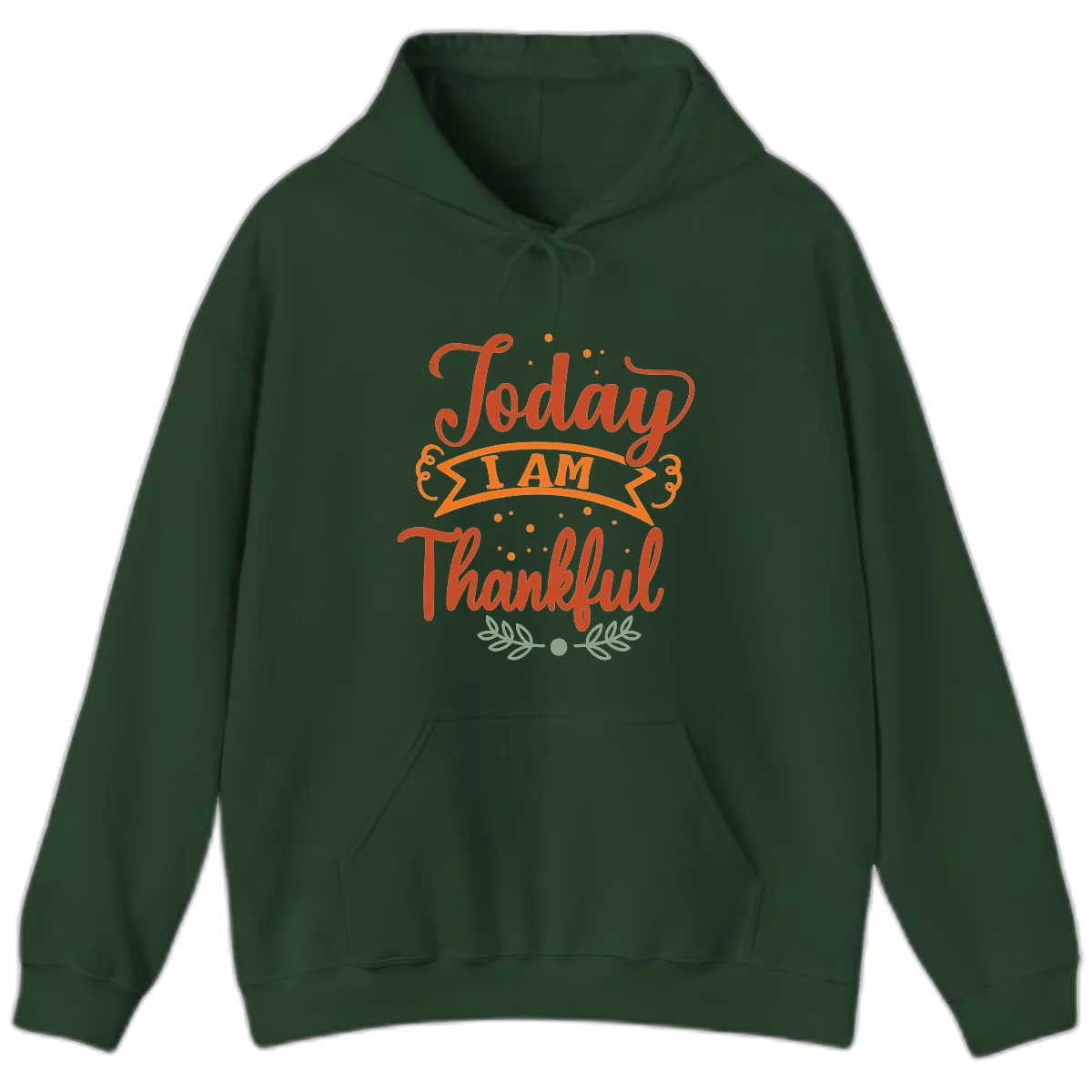 Today I Am Thankful Thanksgiving Design Hoodie in Forest Green