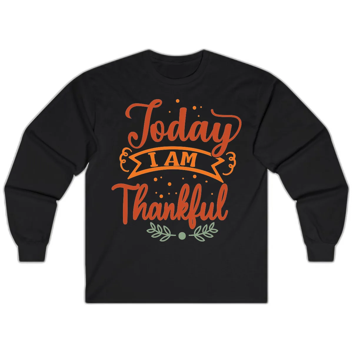 Today I Am Thankful Thanksgiving Design Long Sleeve in Black