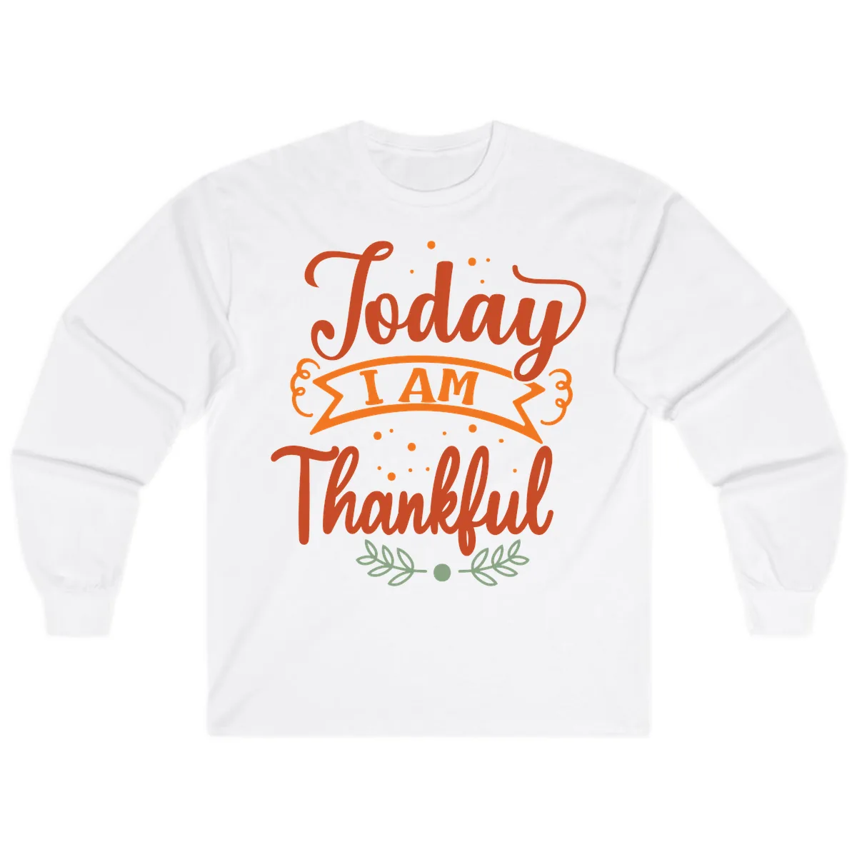 Today I Am Thankful Thanksgiving Design Long Sleeve in White