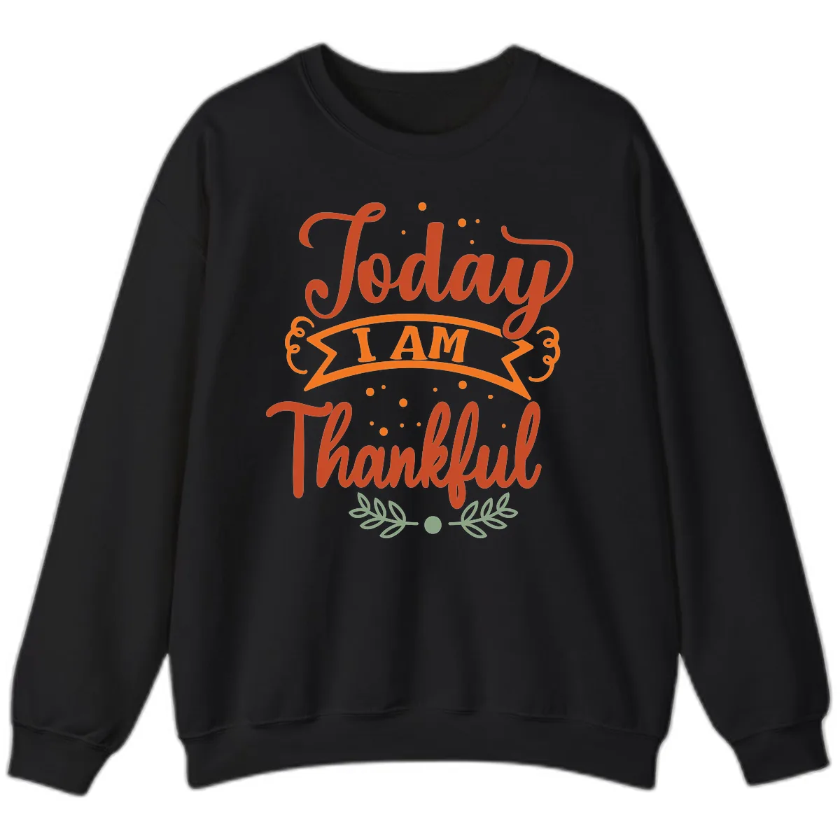 Today I Am Thankful Thanksgiving Design Sweatshirt in Black