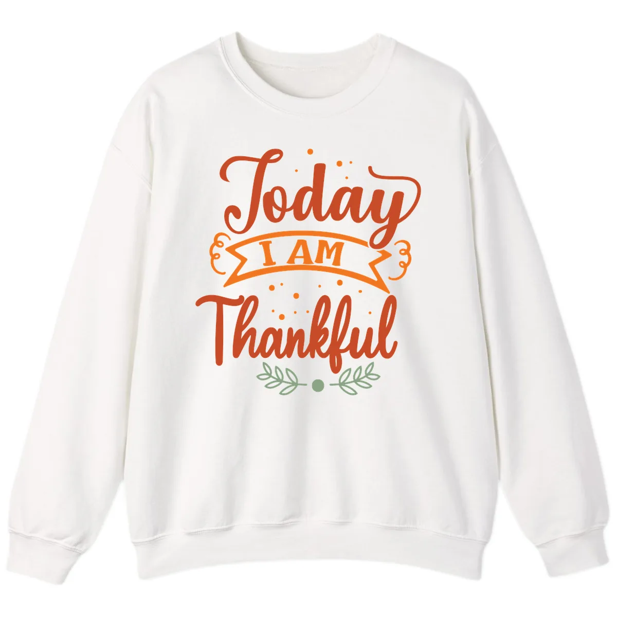 Today I Am Thankful Thanksgiving Design Sweatshirt in White