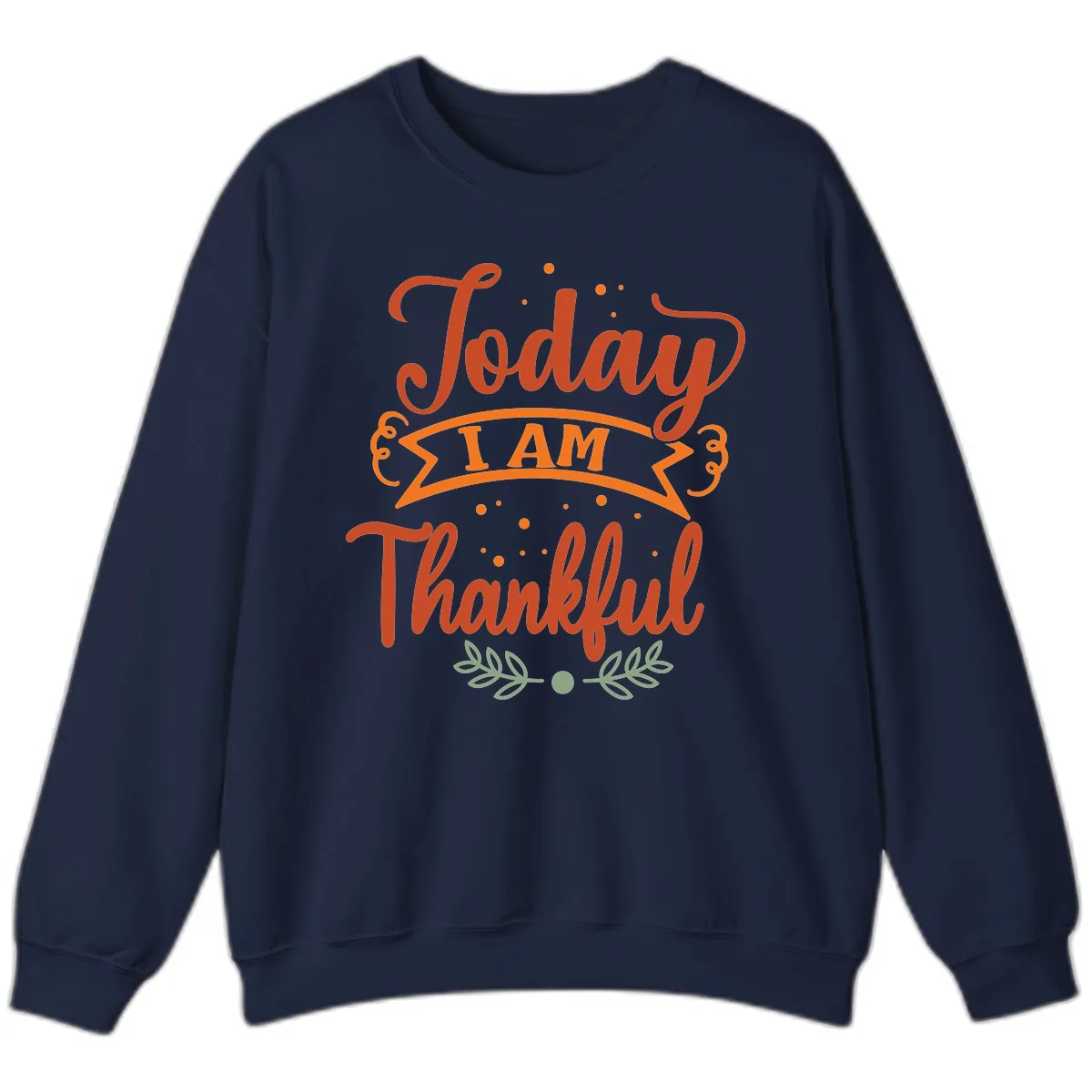 Today I Am Thankful Thanksgiving Design Sweatshirt in Navy