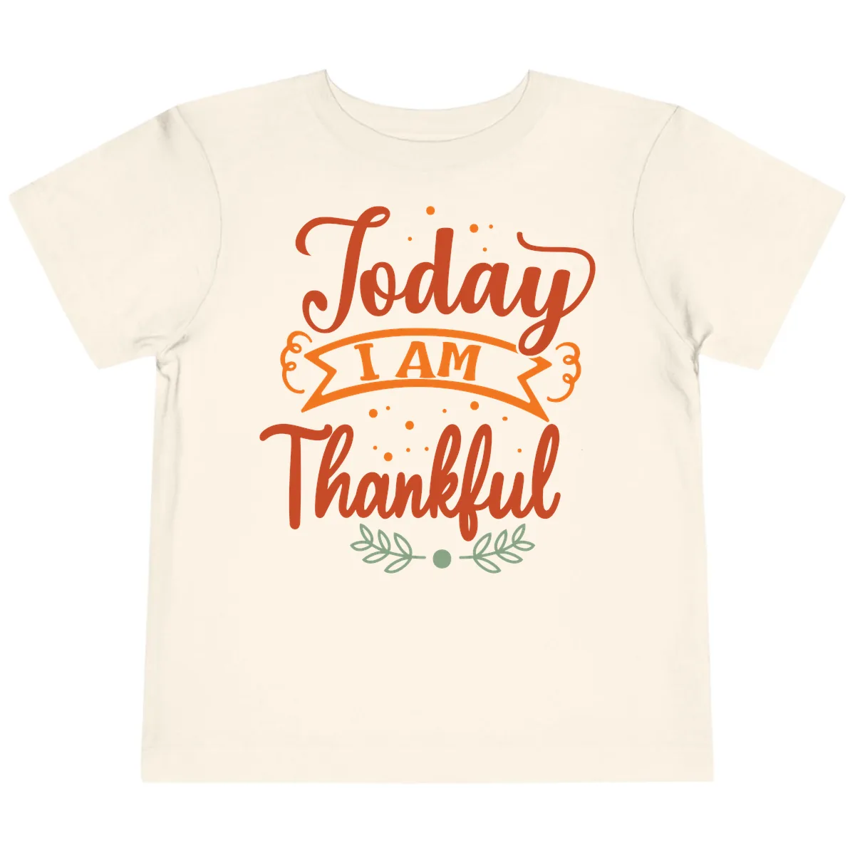 Today I Am Thankful Thanksgiving Design Toddler T-Shirt in Natural