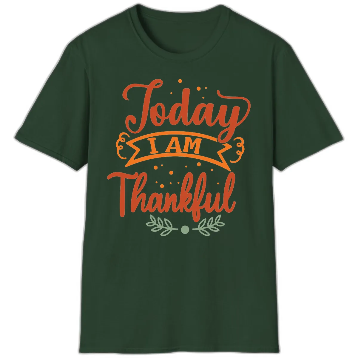 Today I Am Thankful Thanksgiving Design T-Shirt in Forest Green