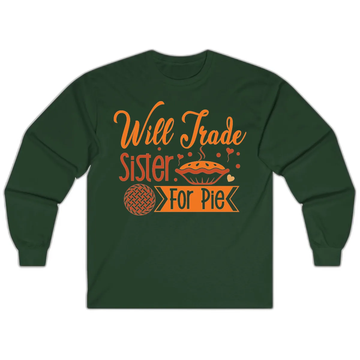 Will Trade Sister For Pie Graphic Long Sleeve in Forest Green