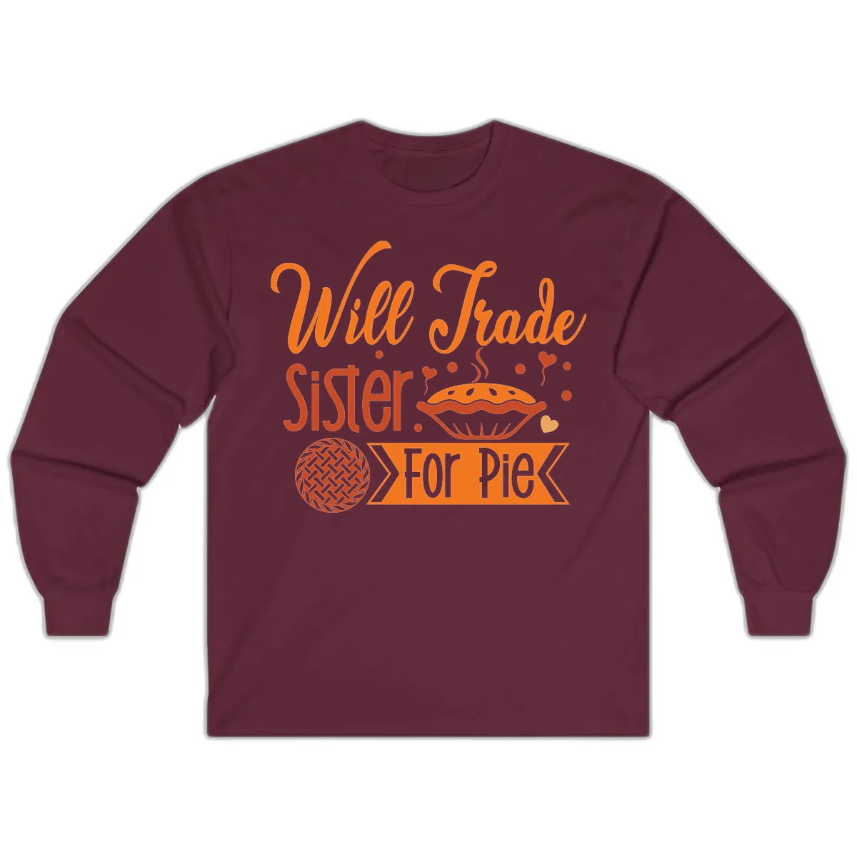 Will Trade Sister For Pie Graphic Long Sleeve in Maroon