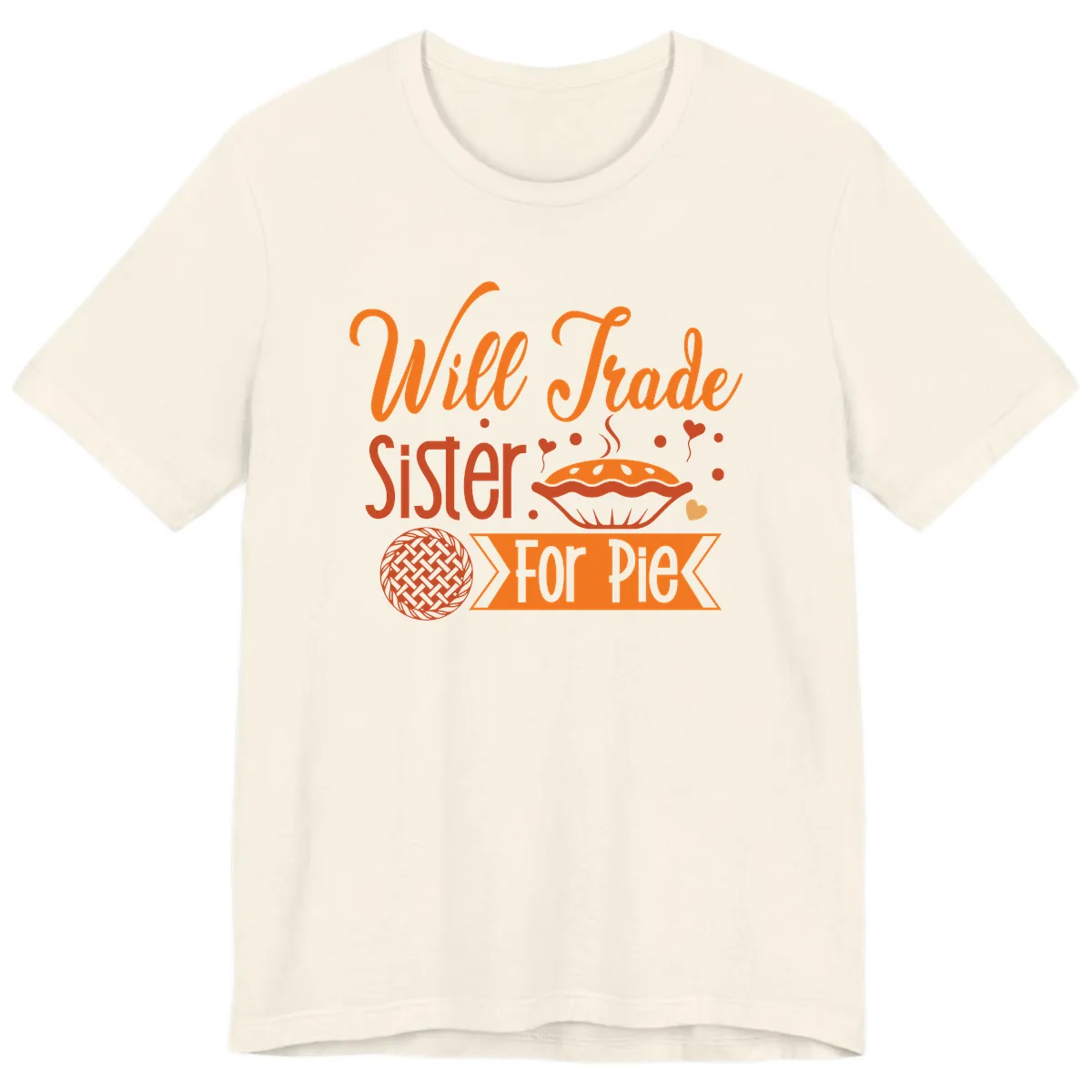 Will Trade Sister For Pie Graphic Premium T-Shirt in Natural