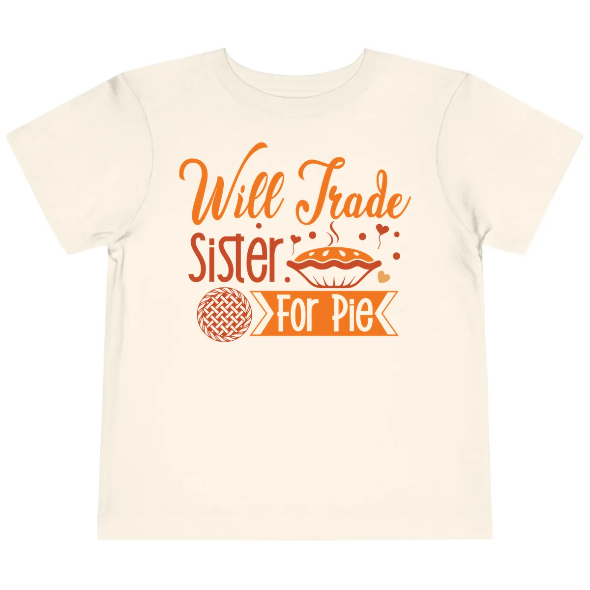 Will Trade Sister For Pie Graphic Toddler T-Shirt in Natural