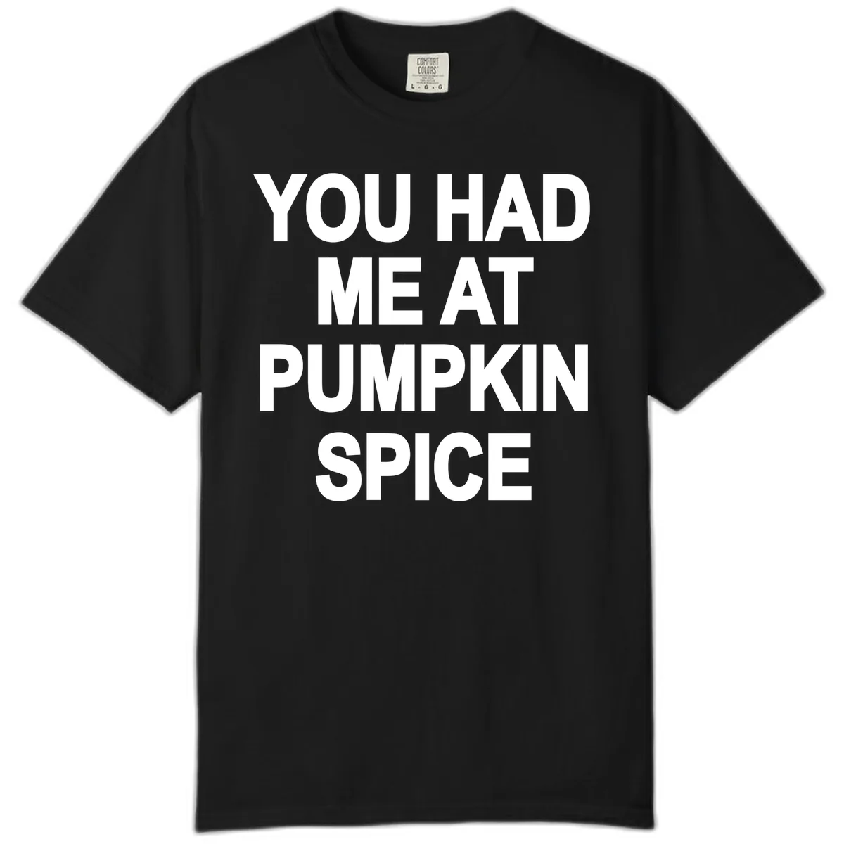 You Had Me At Pumpkin Spice Comfort Color in Black