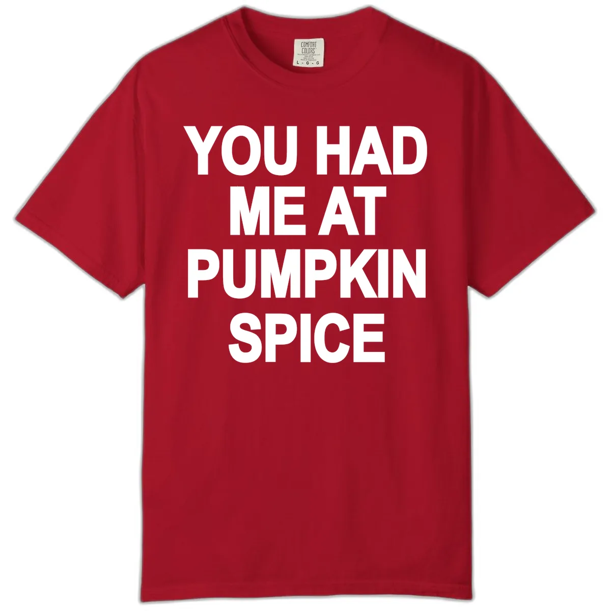 You Had Me At Pumpkin Spice Comfort Color in Red