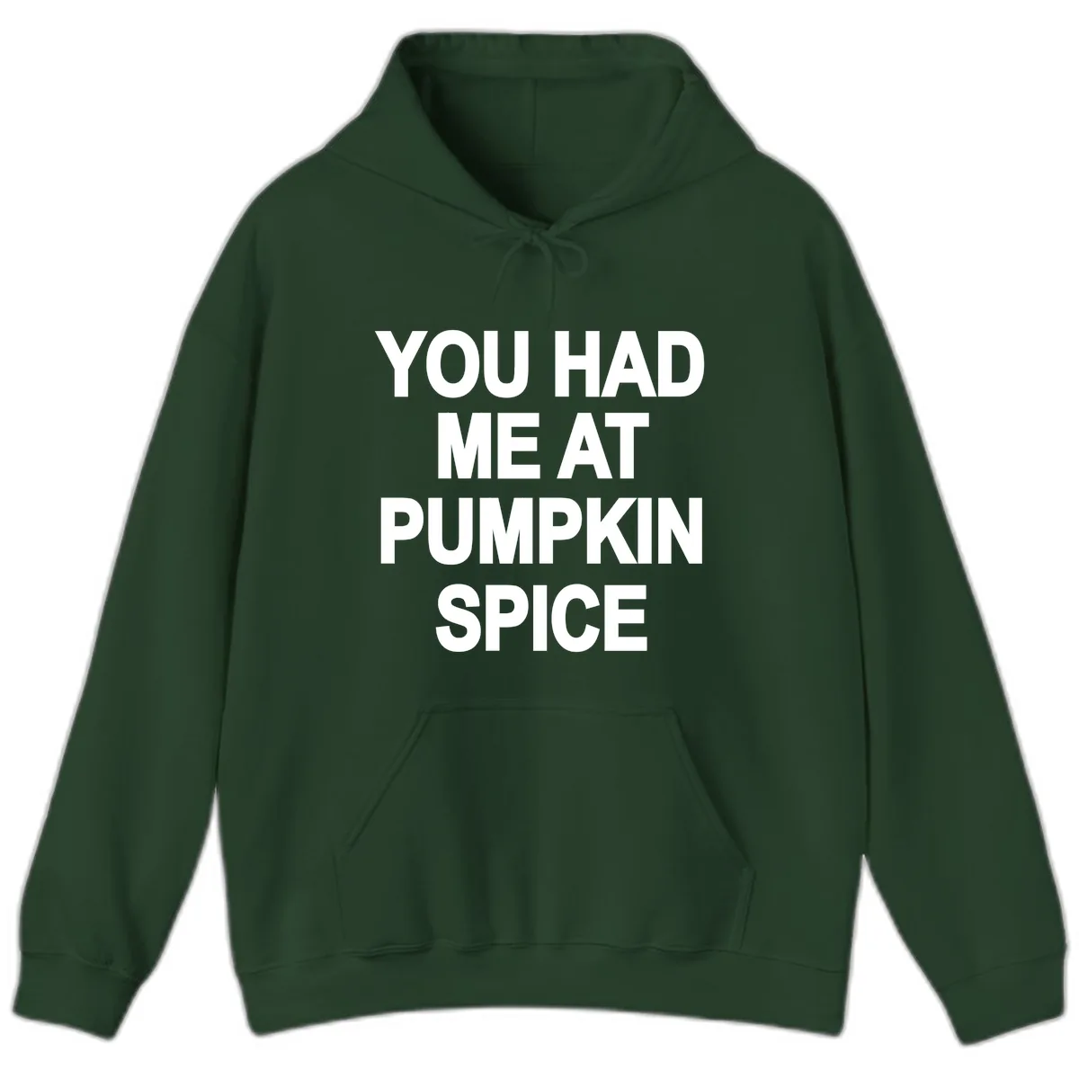 You Had Me At Pumpkin Spice Hoodie in Forest Green