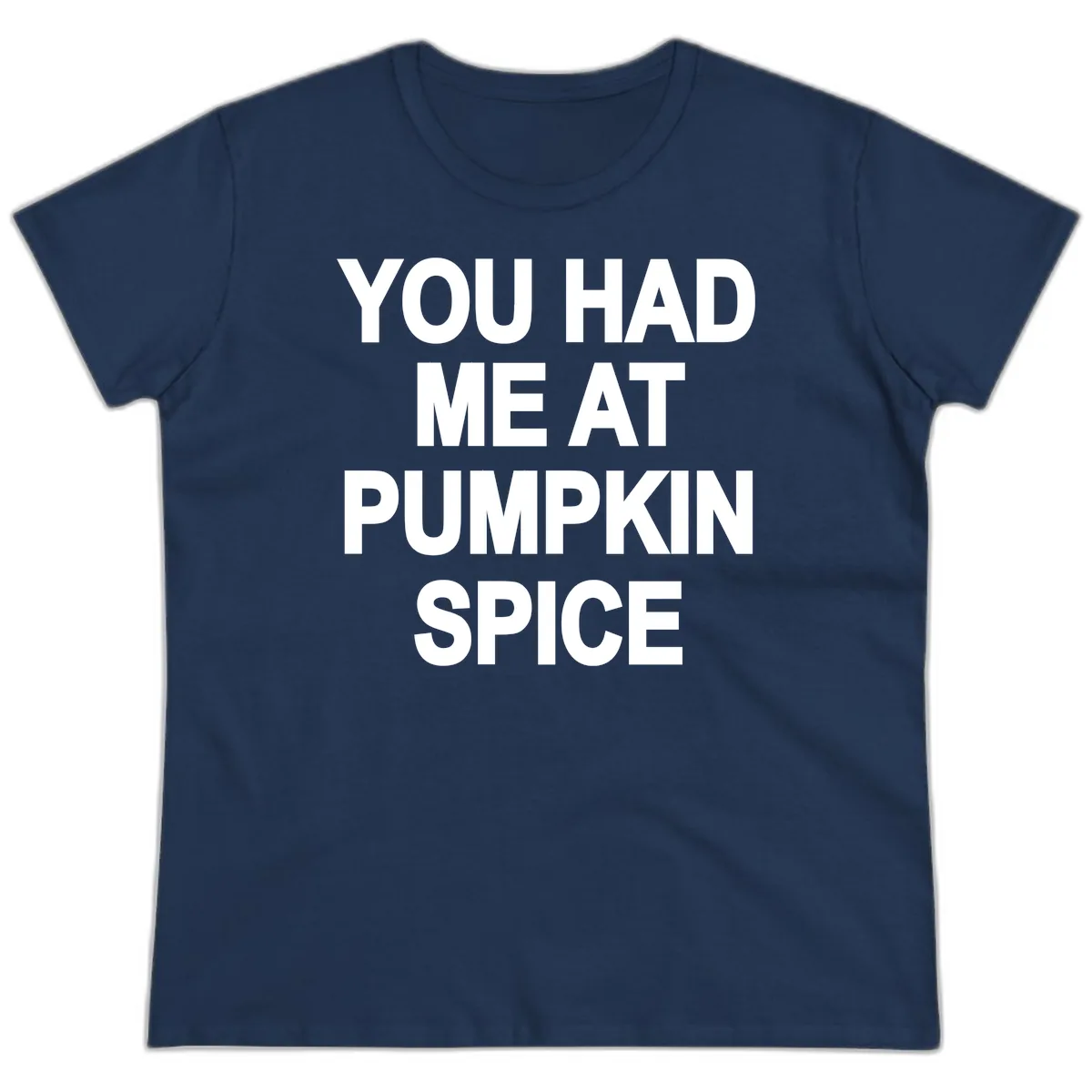 You Had Me At Pumpkin Spice Ladies Tee in Navy