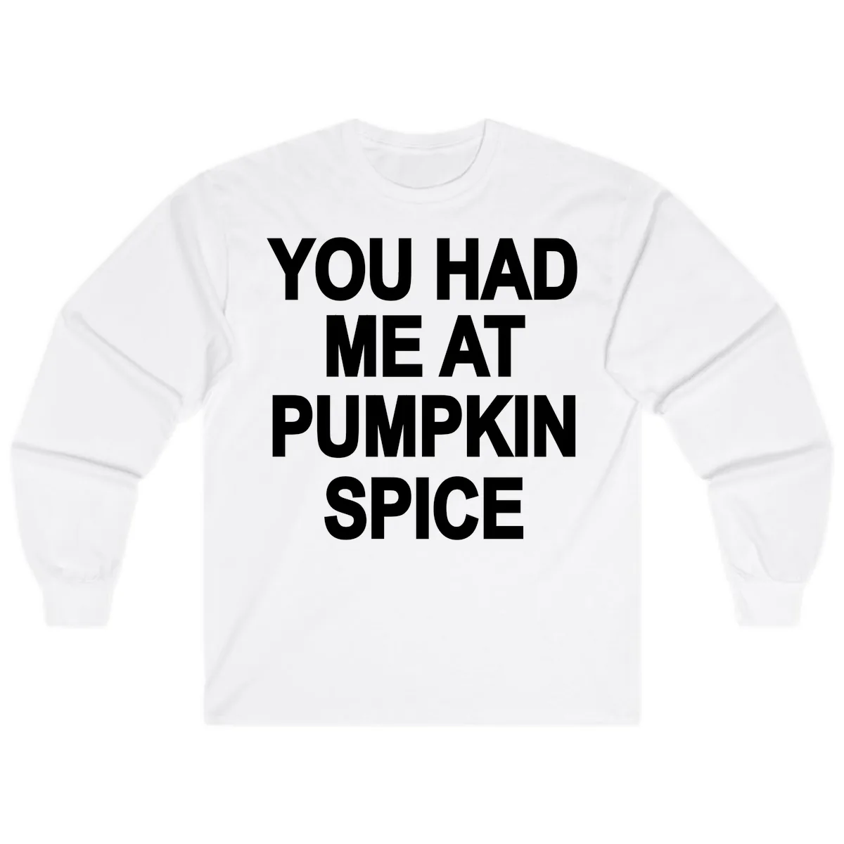 You Had Me At Pumpkin Spice Long Sleeve in White