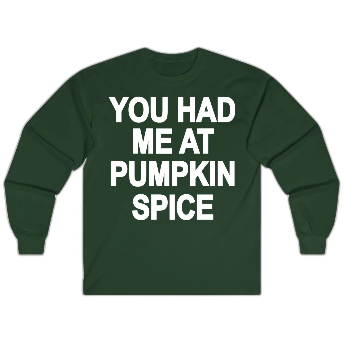 You Had Me At Pumpkin Spice Long Sleeve in Forest Green
