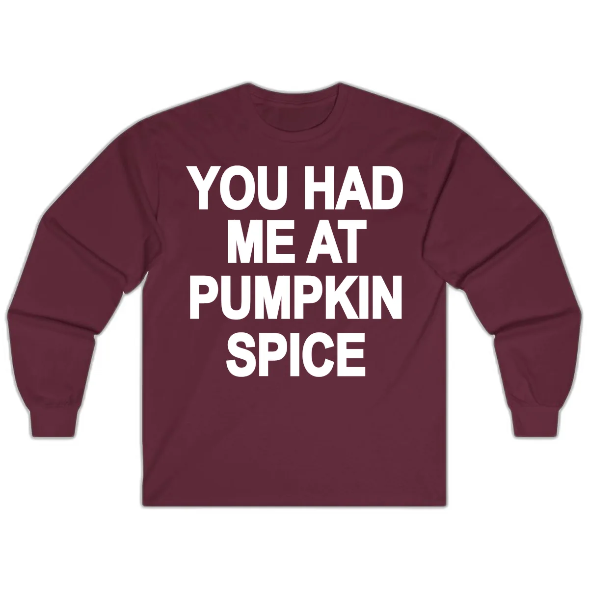 You Had Me At Pumpkin Spice Long Sleeve in Maroon