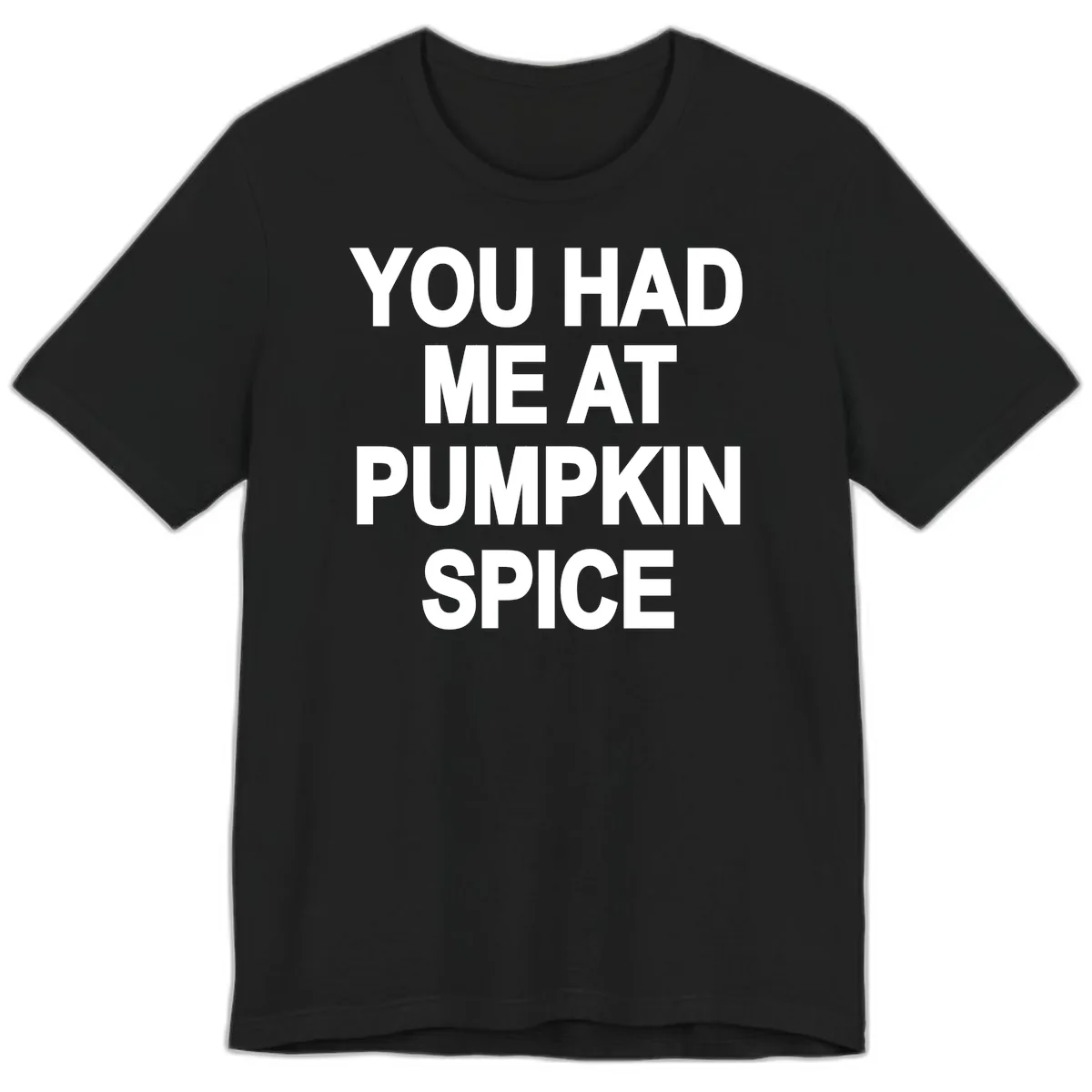 You Had Me At Pumpkin Spice Premium T-Shirt in Black