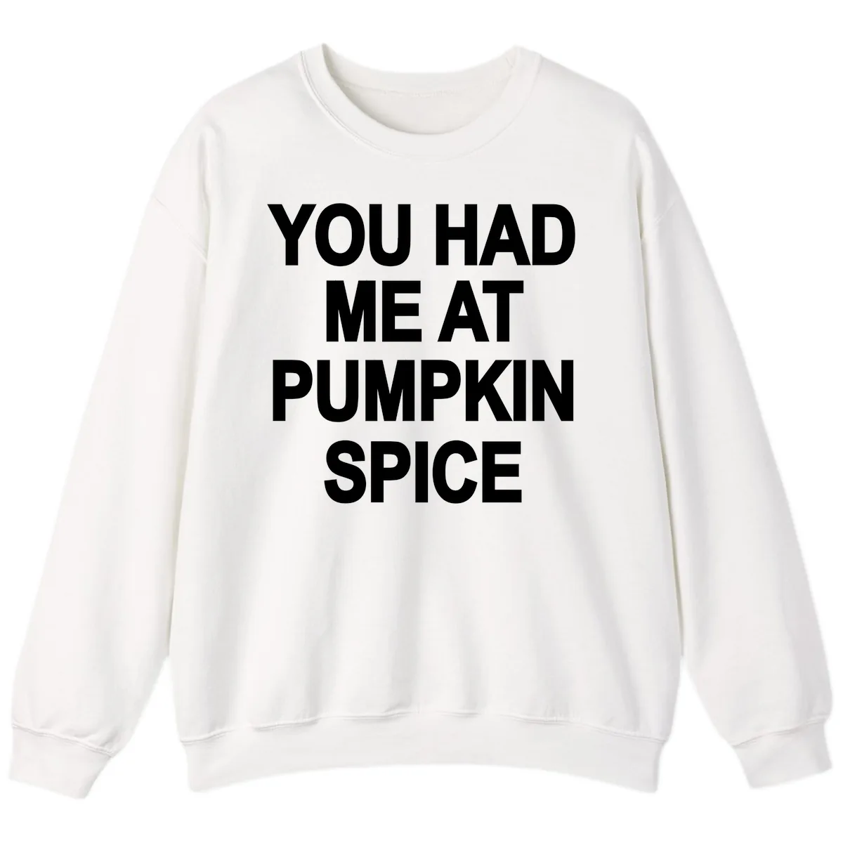You Had Me At Pumpkin Spice Sweatshirt in White
