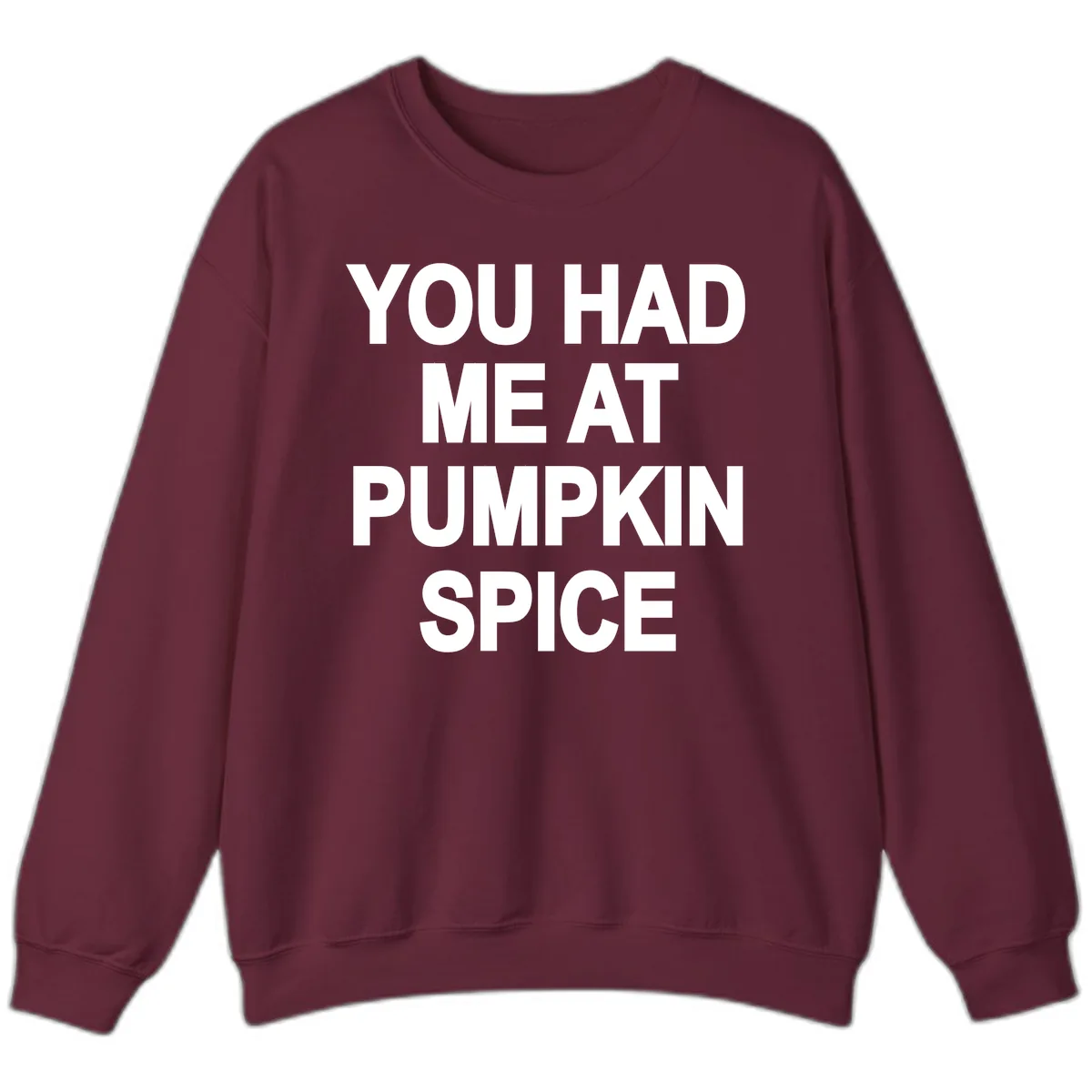 You Had Me At Pumpkin Spice Sweatshirt in Maroon