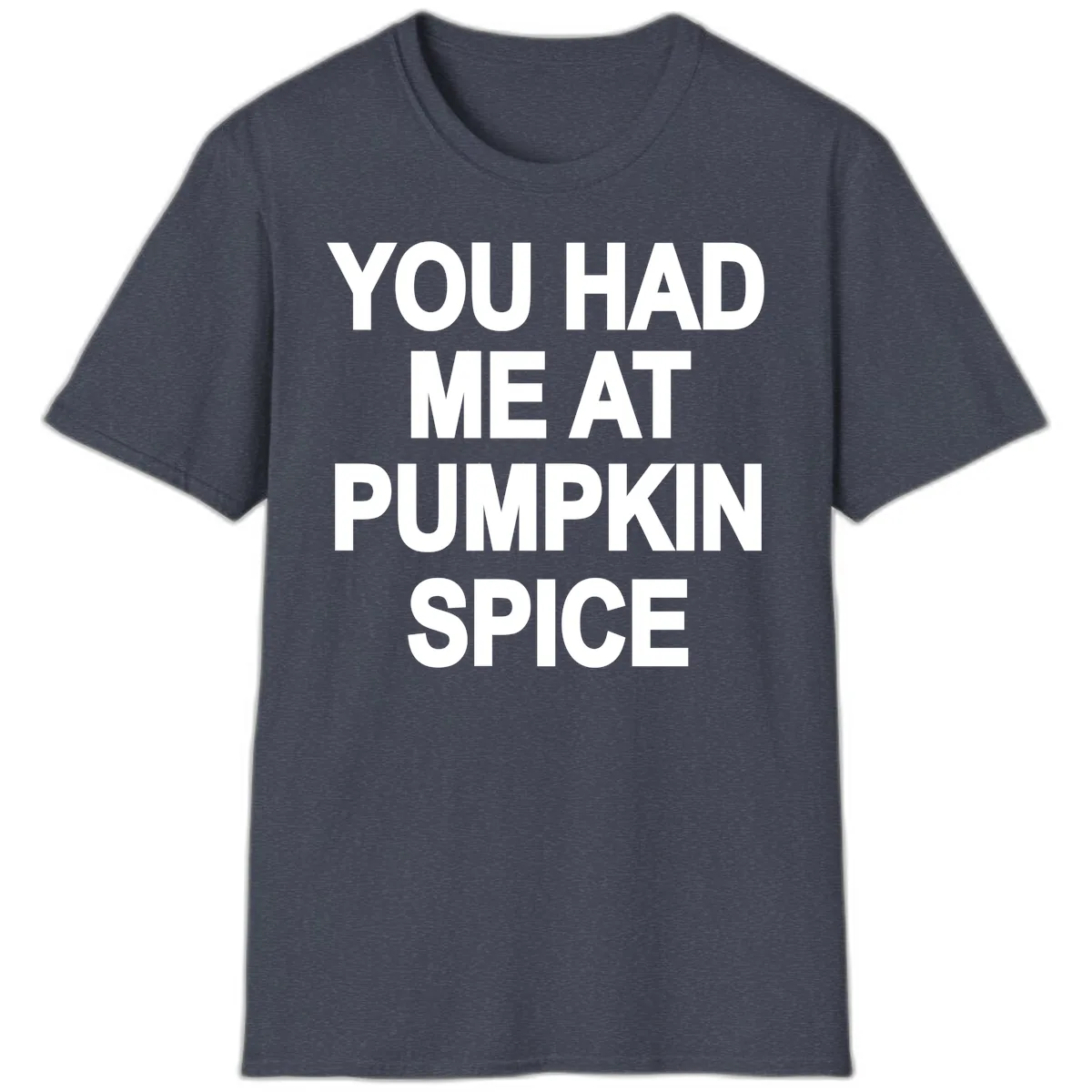 You Had Me At Pumpkin Spice T-Shirt in Heather Navy