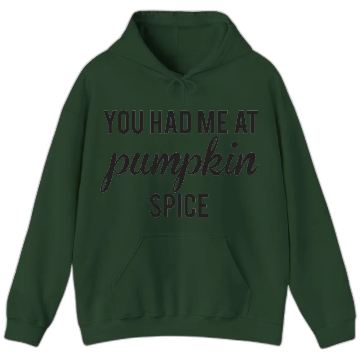 You Had Me At Pumpkin Spice Hoodie in Forest Green