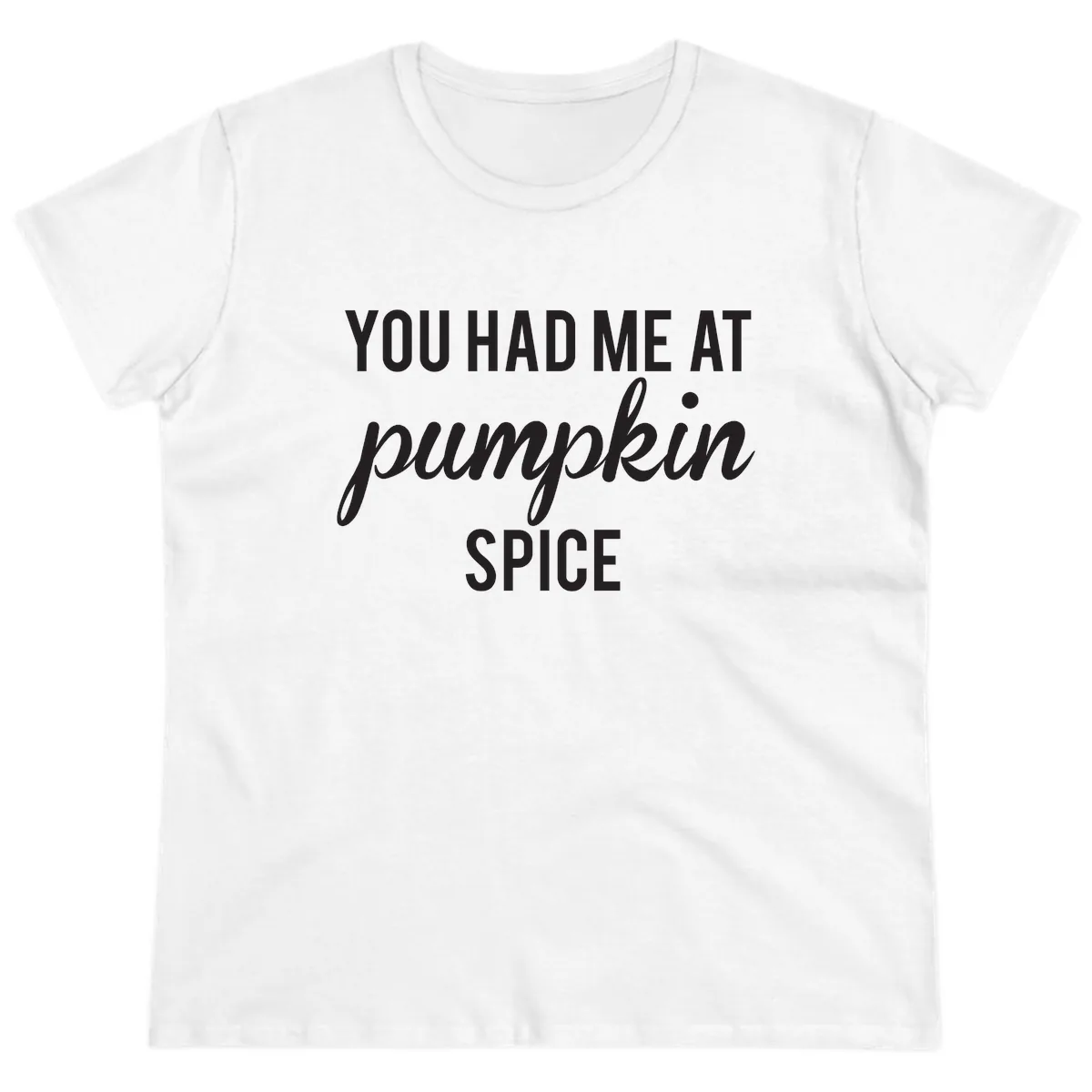 You Had Me At Pumpkin Spice Ladies Tee in White
