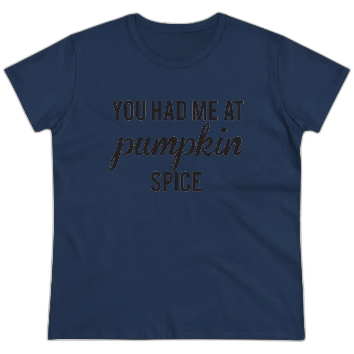 You Had Me At Pumpkin Spice Ladies Tee in Navy