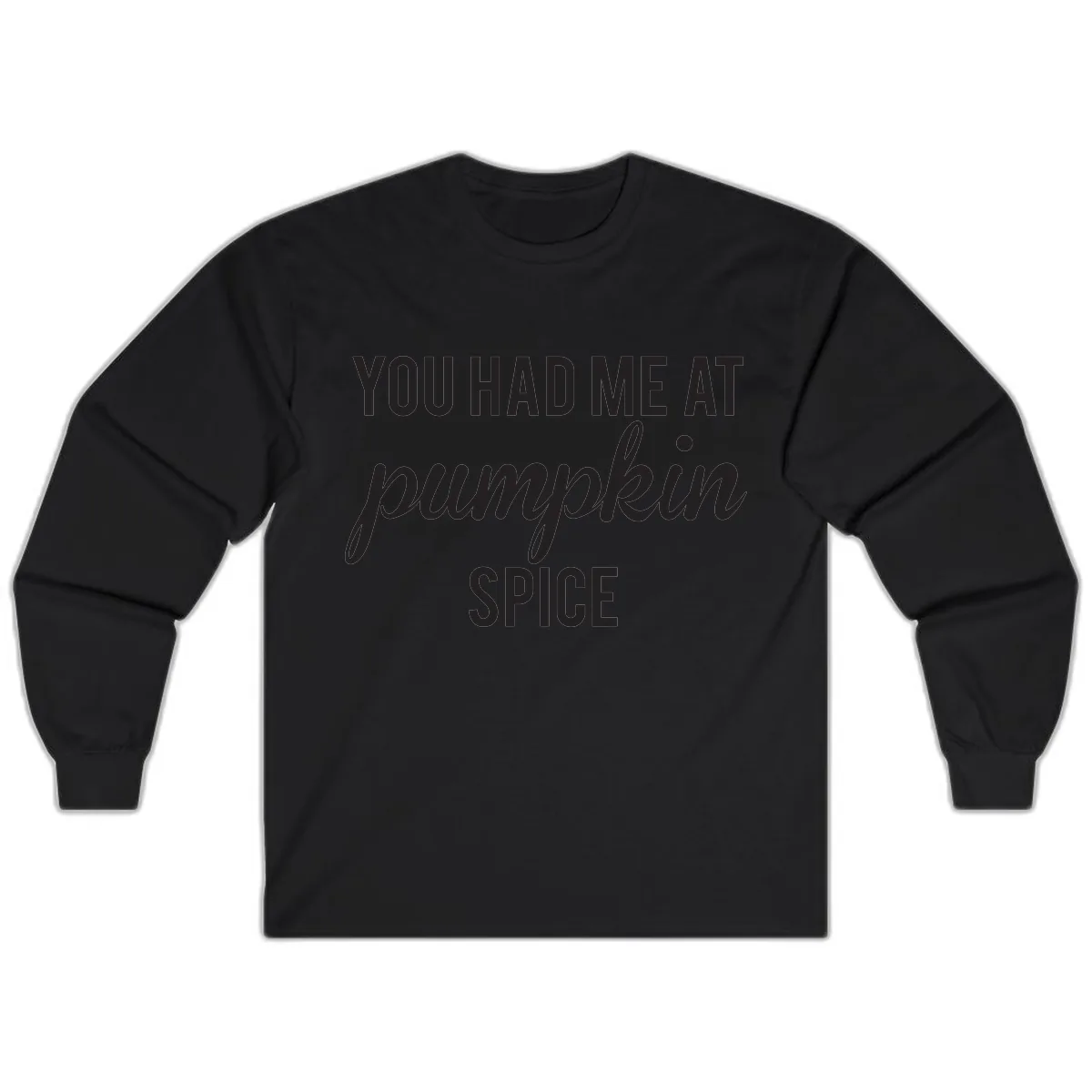 You Had Me At Pumpkin Spice Long Sleeve in Black
