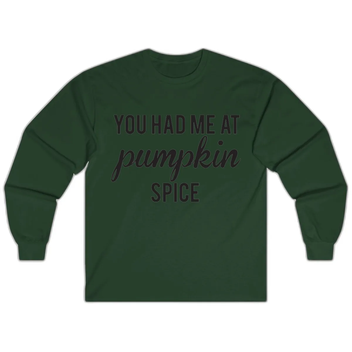 You Had Me At Pumpkin Spice Long Sleeve in Forest Green